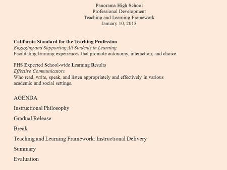 Panorama High School Professional Development Teaching and Learning Framework January 10, 2013 California Standard for the Teaching Profession Engaging.