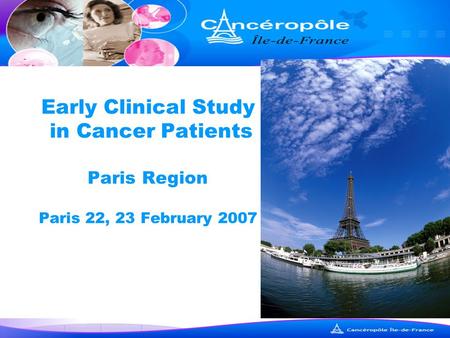 Early Clinical Study in Cancer Patients Paris Region Paris 22, 23 February 2007.