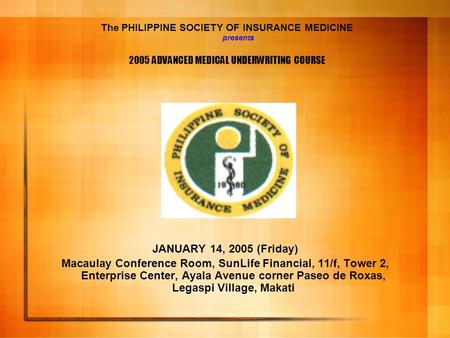 JANUARY 14, 2005 (Friday) Macaulay Conference Room, SunLife Financial, 11/f, Tower 2, Enterprise Center, Ayala Avenue corner Paseo de Roxas, Legaspi Village,