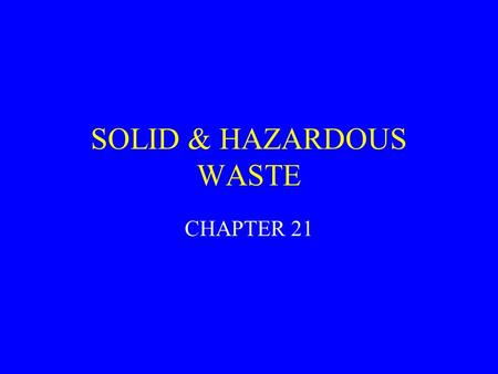 SOLID & HAZARDOUS WASTE