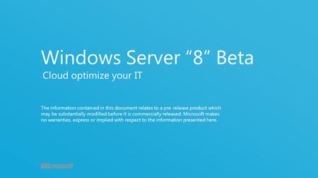 1 The information contained in this document relates to a pre-release product which may be substantially modified before it is commercially released. Microsoft.