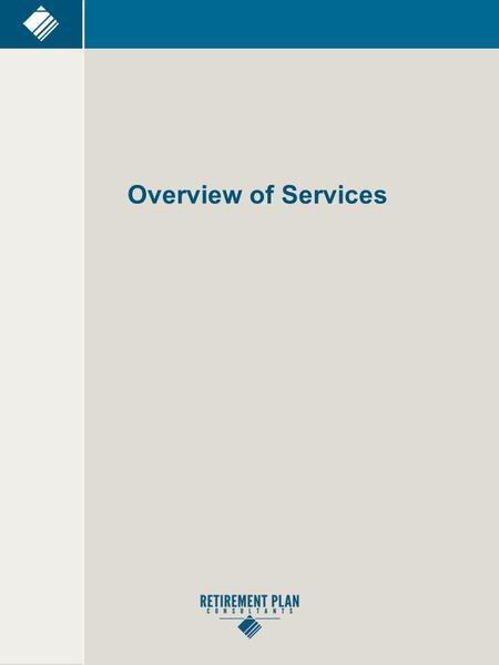 Overview of Services. Who We Are and Plans We Serve 1950 – Our CPA firm was founded 1999 – Expanded into Wealth Management and Retirement Plans Coordinated.