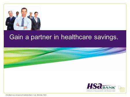 HSA Bank is a division of Webster Bank, N.A., Member FDIC. Gain a partner in healthcare savings.