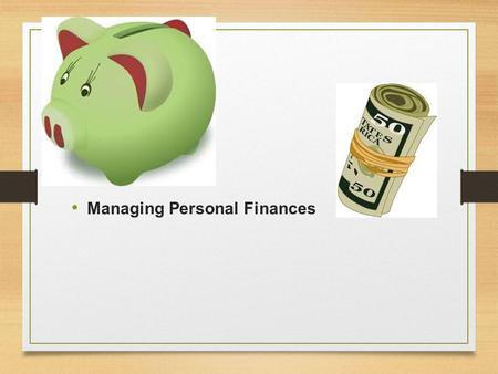 Managing Personal Finances. Next Generation Science/Common Core Standards Addressed! CCSS.ELA Literacy.RST.9 ‐ 10.8 Assess the extent to which the reasoning.