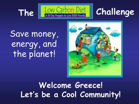 Save money, energy, and the planet! Welcome Greece! Let’s be a Cool Community! The Challenge.