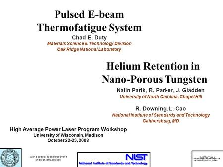 High Average Power Laser Program Workshop University of Wisconsin, Madison October 22-23, 2008 Pulsed E-beam Thermofatigue System Chad E. Duty Materials.