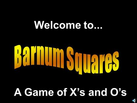 Welcome to... A Game of X’s and O’s. Another Presentation © 2000 - All rights Reserved