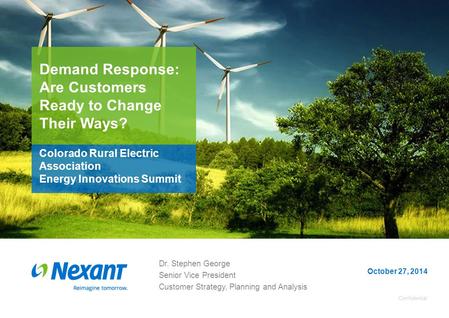 Colorado Rural Electric Association Energy Innovations Summit Demand Response: Are Customers Ready to Change Their Ways? Confidential October 27, 2014.