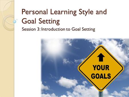 Personal Learning Style and Goal Setting