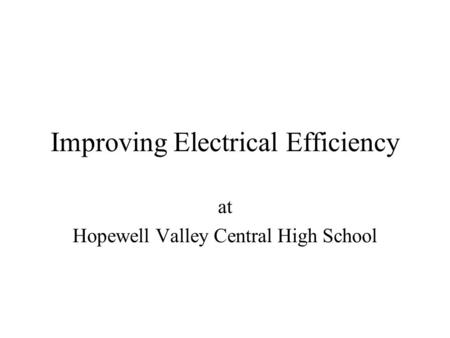 Improving Electrical Efficiency at Hopewell Valley Central High School.