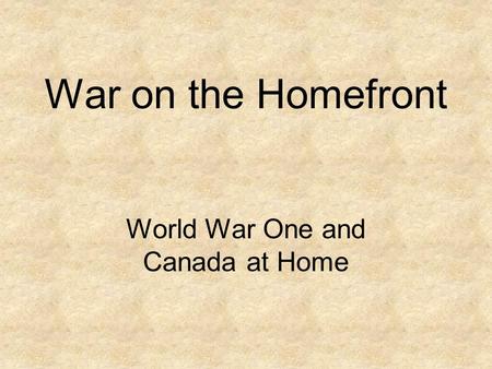 World War One and Canada at Home