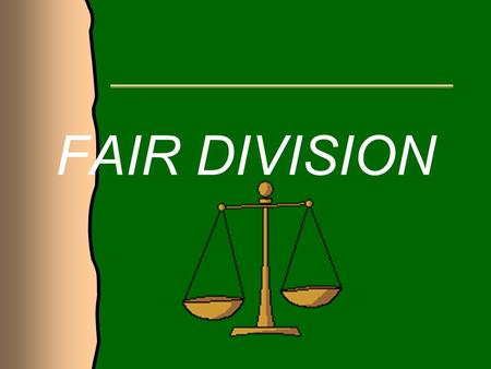 FAIR DIVISION. If 24 candies are to be divided among 4 students, how many should each student receive? Six, of course, if the 24 candies are all alike.