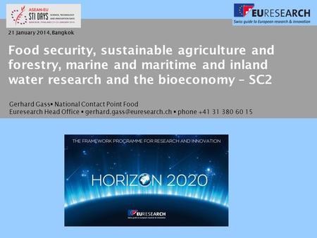 Gerhard Gass  National Contact Point Food Euresearch Head Office   phone +41 31 380 60 15 Food security, sustainable agriculture.