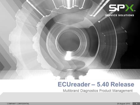 COMPANY CONFIDENTIAL1 ECUreader – 5.40 Release Multibrand Diagnostics Product Management 29 August 2015.