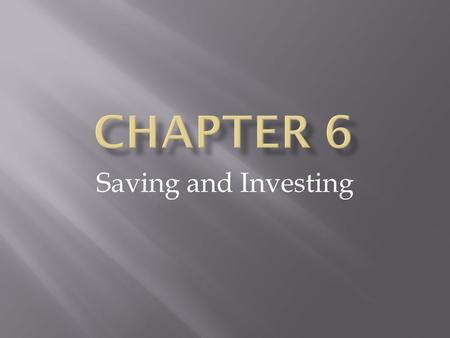 Saving and Investing. Why Save?  Saving : setting aside income for a period of time so that it can be used later  People save for purchases that require.