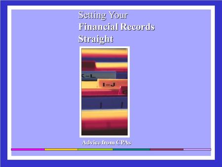 Setting Your Financial Records Straight Advice from CPAs.