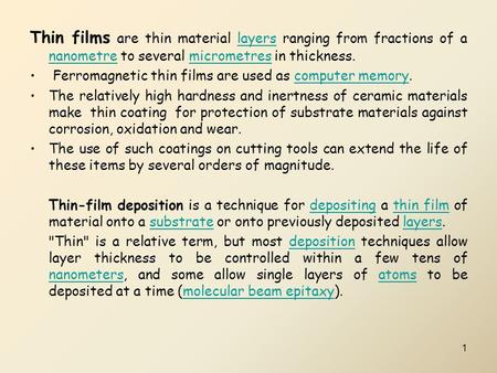 1 Thin films are thin material layers ranging from fractions of a nanometre to several micrometres in thickness.layers nanometremicrometres Ferromagnetic.