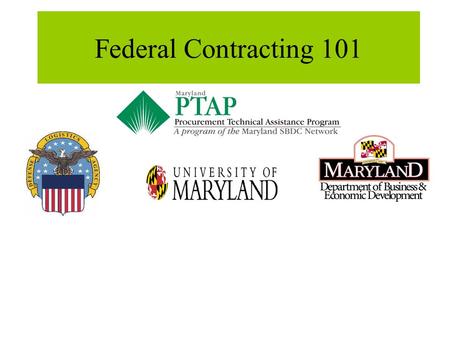 Federal Contracting 101. The Federal Procurement Process Planning and Identifying the Need Requisitioning the Requirement Set Aside Decision or Purchase.