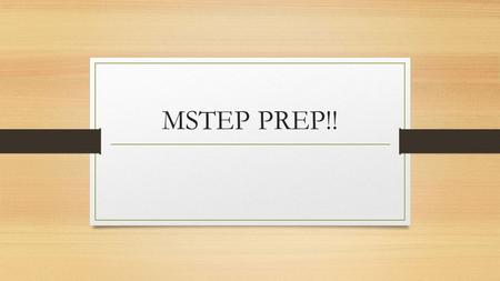 MSTEP PREP!!.