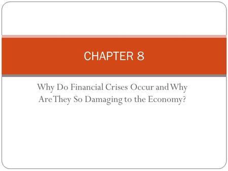 Chapter Preview Financial crises are major disruptions in financial markets characterized by sharp declines in asset prices and firm failures. Beginning.