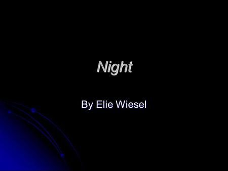 Night By Elie Wiesel.