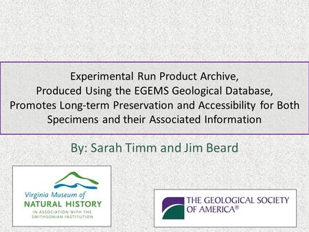 Experimental Run Product Archive, Produced Using the EGEMS Geological Database, Promotes Long-term Preservation and Accessibility for Both Specimens and.