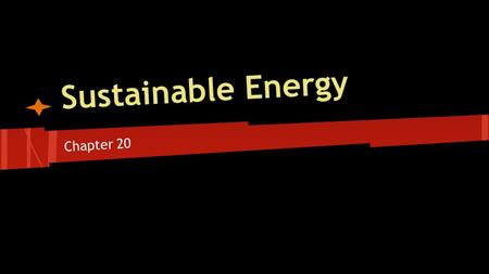 Sustainable Energy Chapter 20. Everyday Ways to Save Energy ● LEDs (light-emitting diodes) ● Compact fluorescent bulbs ● limiting “vampire currents” ●