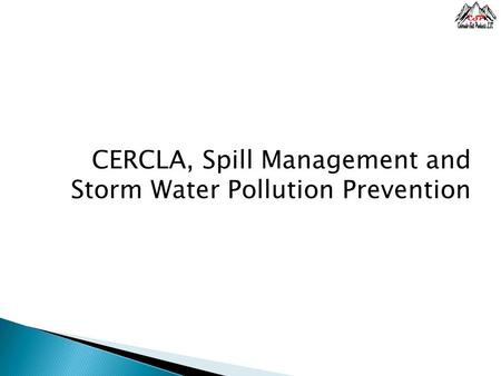 CERCLA, Spill Management and Storm Water Pollution Prevention.