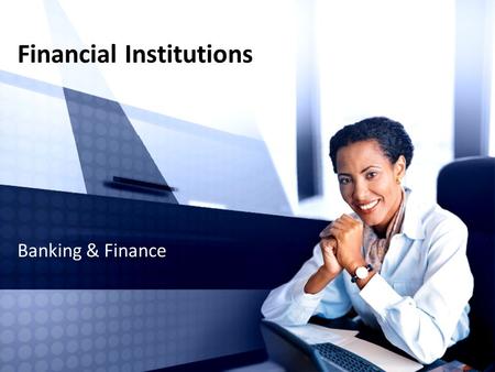 Financial Institutions Banking & Finance. Bellringer Before you begin this chapter, see what you already know about banking by taking the chapter pretest.