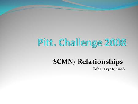 SCMN/ Relationships February 28, 2008