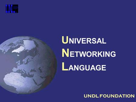 U NIVERSAL N ETWORKING L ANGUAGE UNDL FOUNDATION.