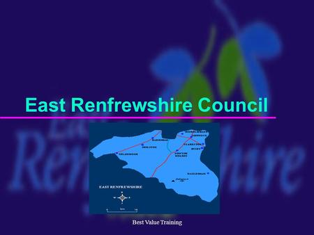 Best Value Training East Renfrewshire Council. Best Value Training Our plan u Basically sound but new a learning curve u Listen and talk to the staff.