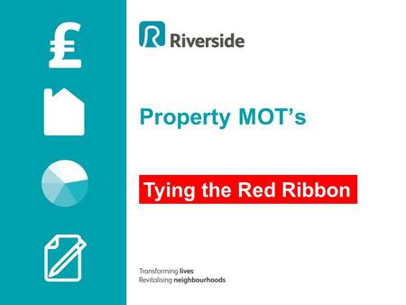 Property MOT’s Tying the Red Ribbon. Calls to the CSC each Year How many for Repairs? How many Repairs do we do each year? How many are emergencies? How.