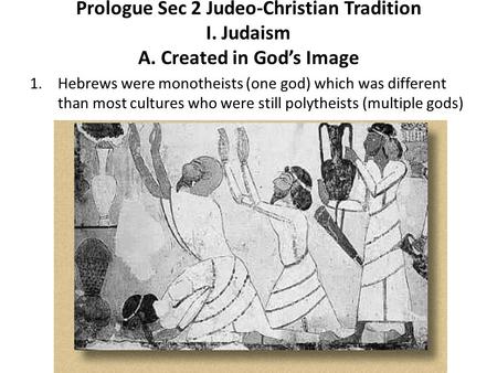 Prologue Sec 2 Judeo-Christian Tradition I. Judaism A