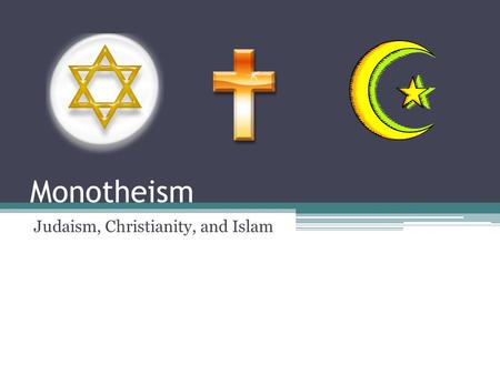 Monotheism Judaism, Christianity, and Islam. Ancient Hebrews/Israelites The Hebrews were an ancient tribe who lived in Canaan (area between the Jordan.