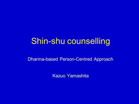 Shin-shu counselling Dharma-based Person-Centred Approach Kazuo Yamashita.