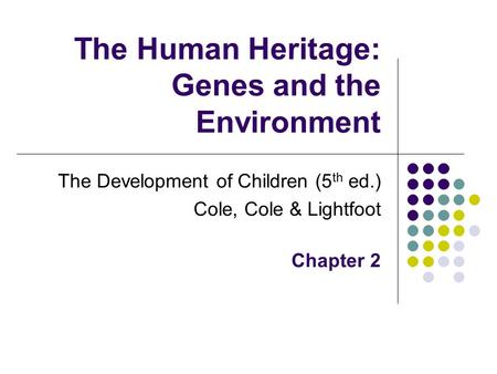 The Human Heritage: Genes and the Environment