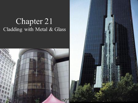 Chapter 21 Cladding with Metal & Glass