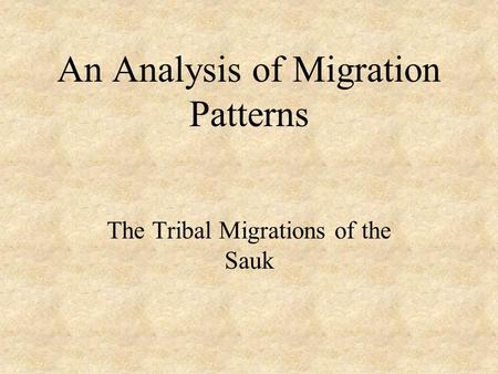 An Analysis of Migration Patterns The Tribal Migrations of the Sauk.