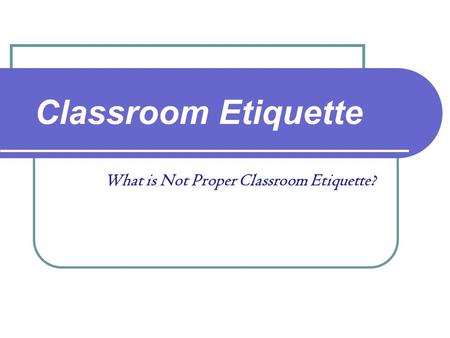 What is Not Proper Classroom Etiquette?