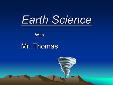 Earth Science With Mr. Thomas. What is weathering & erosion? The breakup of rock due to exposure to processes that occur at Earth’s surface. There are.