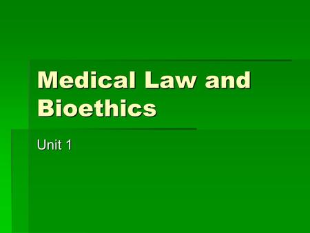 Medical Law and Bioethics