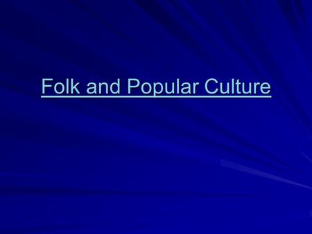 Folk and Popular Culture