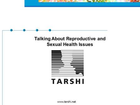 Www.tarshi.net Talking About Reproductive and Sexual Health Issues.