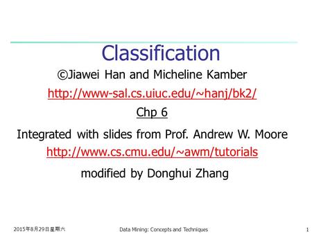 Classification ©Jiawei Han and Micheline Kamber