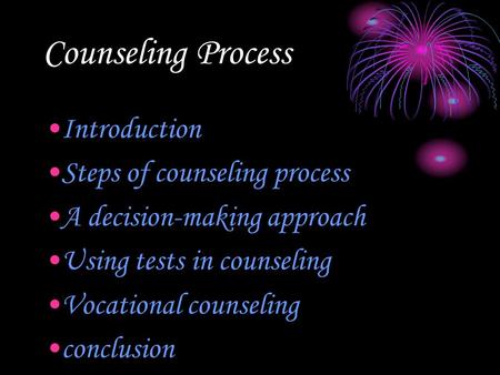 Counseling Process Introduction Steps of counseling process A decision-making approach Using tests in counseling Vocational counseling conclusion.