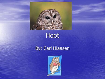 Hoot By: Carl Hiaasen.