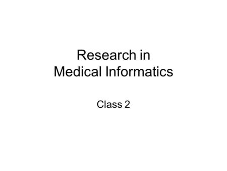 Research in Medical Informatics Class 2. Agenda 3:00-3:10 Announcements 3:10-3:25 Technical Literature Searches 3:25-3:35 Scenario Exercise 3:35-3:50.