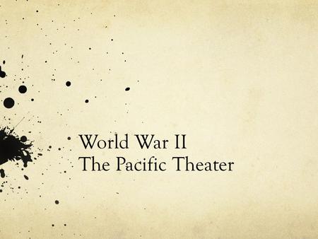 World War II The Pacific Theater. Japan’s Problem Industrial nation small in land area Lack of raw materials to fuel industry Similar to Britain Britain.