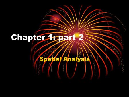 Chapter 1: part 2 Spatial Analysis.